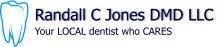 Randall C Jones DMD LLC  Your LOCAL dentist who CARES